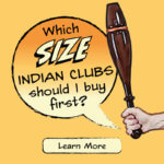 Which Size Indian Clubs should I buy first?